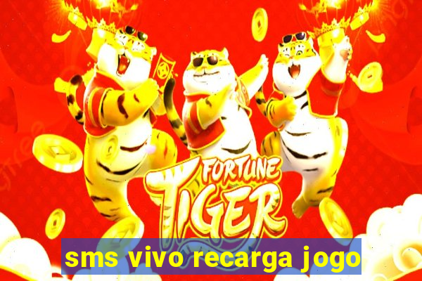 sms vivo recarga jogo